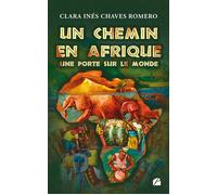 Un chemin en Afrique, une porte sur le monde - Clara Inés Chaves Romero - Du Pantheon Eds - broché - Essai