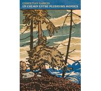 Un chemin entre plusieurs mondes - Christian Garcin - Finitude - broché - Roman