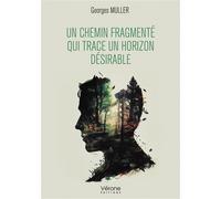 Un chemin fragmenté qui trace un horizon désirable - Georges Muller - Verone Eds - broché - Essai