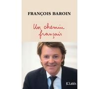 Un chemin français - François Baroin - Lattes - broché - Essai