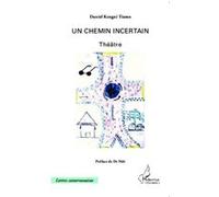 Un chemin incertain Théâtre - Daniel Kengni Tiomo - L'harmattan - broché - Théâtre