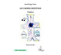 Un chemin incertain Théâtre - Daniel Kengni Tiomo - L'harmattan - broché - Théâtre