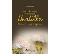 Un chemin nommé Bertille - Tome III - Bernie Fere - Amalthee - broché - Roman