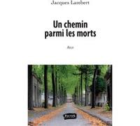 Un chemin parmi les morts Jacques Lambert (Auteur)
