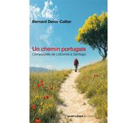 Un chemin portugais Compostelle de Lisbonne à Santiago - Bernard Denis-Callier - Saint-Leger Eds - broché - Essai