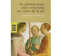Un Chemin Pour Aller Ensemble Au Coeur De La Foi