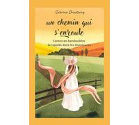 Un chemin qui s'enroule: Contes en bandoulière,scrupules dans les chaussures