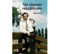 Un chemin républicain - Jean Auroux - Mot-Tech - broché - Autobiographie