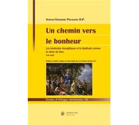 Un chemin vers le bonheur. Les béatitudes évangéliques et la béatitude comme la vision de Dieu - Servais Pinckaers - Academic Press Fribourg - broché - Etude