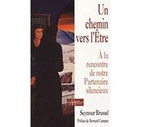 Un chemin vers l'ê¿tre - A la rencontre de notre partenaire Silencieux Seymour Brussel (Auteur), Bernard Campan (Préface)