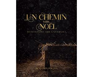 UN CHEMIN VERS NOËL, méditations sur l'évangile