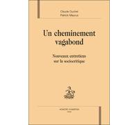 Un cheminement vagabond Nouveaux entretiens sur la sociocritique - Claude Duchet - Honore Champion - relié - Essai