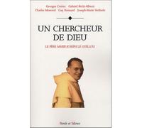 Un Chercheur De Dieu - Le Père Marie-Joseph Le Guillou O.P