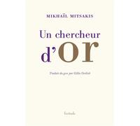 Un chercheur d'or - Mikhaïl Mitsakis - Finitude - broché - Roman