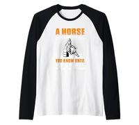 Un Cheval ne se Soucie Pas de ce Que Vous Savez Tant qu'il ne Sait Pas Comment Je suis Manche Raglan