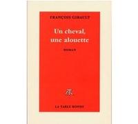 Un cheval, une alouette François Gibault (Auteur)