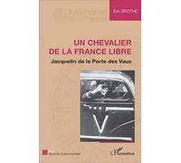 Un chevalier de la France libre : Jacquelin de la Porte des Vaux – L'Harmattan