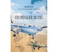 Un chevalier du ciel - Maurice Dans - Verone Eds - broché - Autobiographie