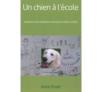 Un Chien À L'École - Expérience De Médiation Animale En Milieu Scolaire