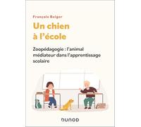 Un chien à l'école: Zoopédagogie : l'animal médiateur dans l'apprentissage scolaire