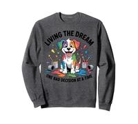 Un Chien drôle Qui VIT Son rêve, Une Mauvaise décision à la Fois Sweatshirt