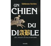 Fabienne Ferrere – Un chien du diable – Une enquête de Gilles Bayonne – Broché (Éditions Denoël)
