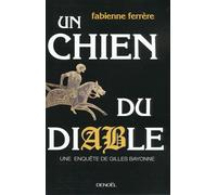 Fabienne Ferrere – Un chien du diable – Une enquête de Gilles Bayonne – Broché (Éditions Denoël)