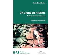 Un chien en Algérie: Lettre rêvée à ma mère