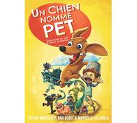 Un chien nommé Pet: Comment un pet a sauvé le monde.