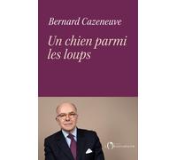 Un chien parmi les loups - Bernard Cazeneuve - L'observatoire Eds De - broché - Essai