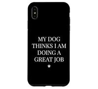 Un Chien Pense Que Je Fais Un Excellent Travail | Propriétaire canin Coque pour iPhone XS Max