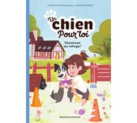 Un chien pour toi, Tome 01: Vacances au refuge