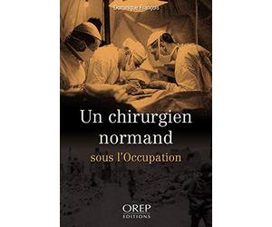 Un chirurgien normand sous l'Occupation