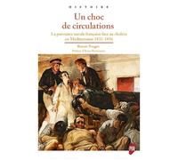 Un Choc De Circulation - La Puissance Navale Française Face Au Choléra En Méditerranée, 1831-1856