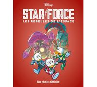 Un choix difficile: Star force Les rebelles de l'espace - Tome 4