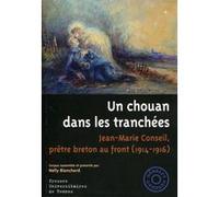 Un Chouan Dans Les Tranchées - Jean-Marie Conseil, Prêtre Breton Au Front (1914-1916)