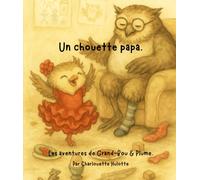 Un chouette papa: Les aventures de Grand-Bou & Plume