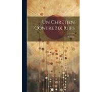Un Chrétien Contre Six Juifs