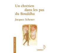Un chrétien dans les pas du Bouddha - Jacques Scheuer - Lessius Eds - broché - Essai