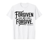 Un chrétien sauvé, racheté, pardonné Alors Que Je pardonne Matthieu 6:14 T-Shirt