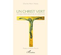 Un Christ vert – Un Dieu amoureux de sa Création – L'Harmattan