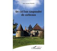 Un ciel bas saupoudré de corbeaux - Jean-Jacques Michelet - L'harmattan - broché - Théâtre
