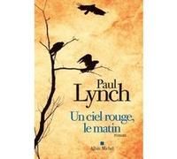 Un ciel rouge, le matin Paul Lynch (Auteur), Marina Boraso (Traduction)