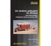 Un cinéma ambulant en Afrique: Jean-Paul Sivadier, entrepreneur dans les années 1950