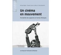 Un cinéma en mouvement Richard Bégin (Auteur), Thomas Carrier-Lafleur (Auteur), Gilles Mouëllic (Auteur)
