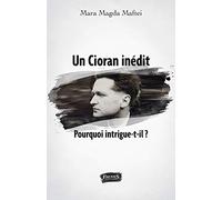 Un Cioran inédit. Pourquoi intrigue-t-il ?