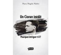 Un Cioran inédit. Pourquoi intrigue-t-il ? Mara Magda Maftei (Auteur)