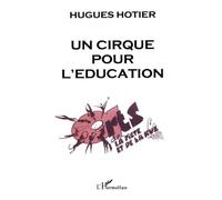 Hugues Hotier – Un cirque pour l'éducation – Éd. L'Harmattan