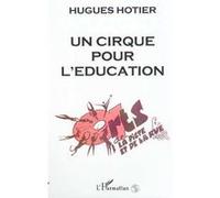 Un cirque pour l'éducation Hugues Hotier (Auteur)