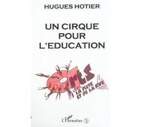 Hugues Hotier – Un cirque pour l'éducation – Éd. L'Harmattan